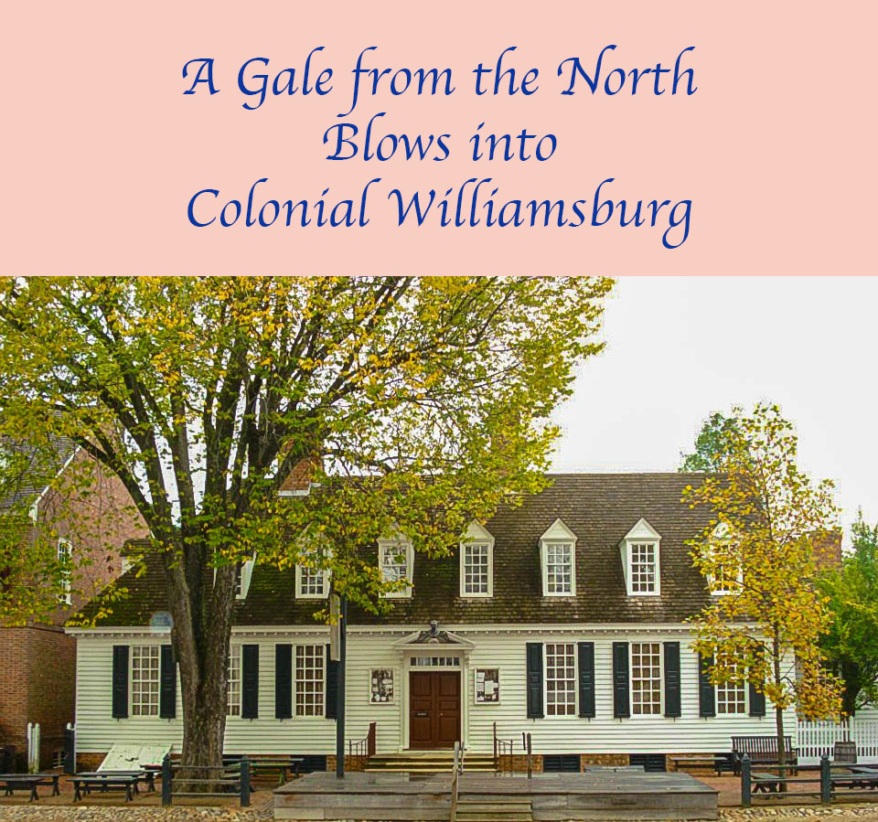The Gale from the North blows into Colonial Williamsburg