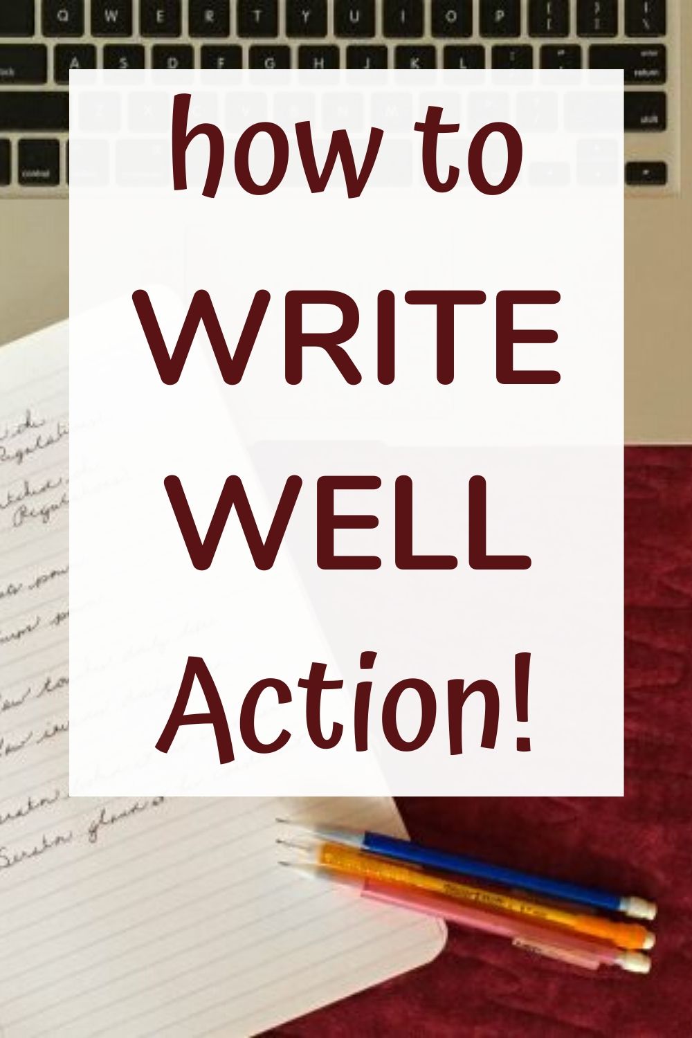 Writing Well:  Action!