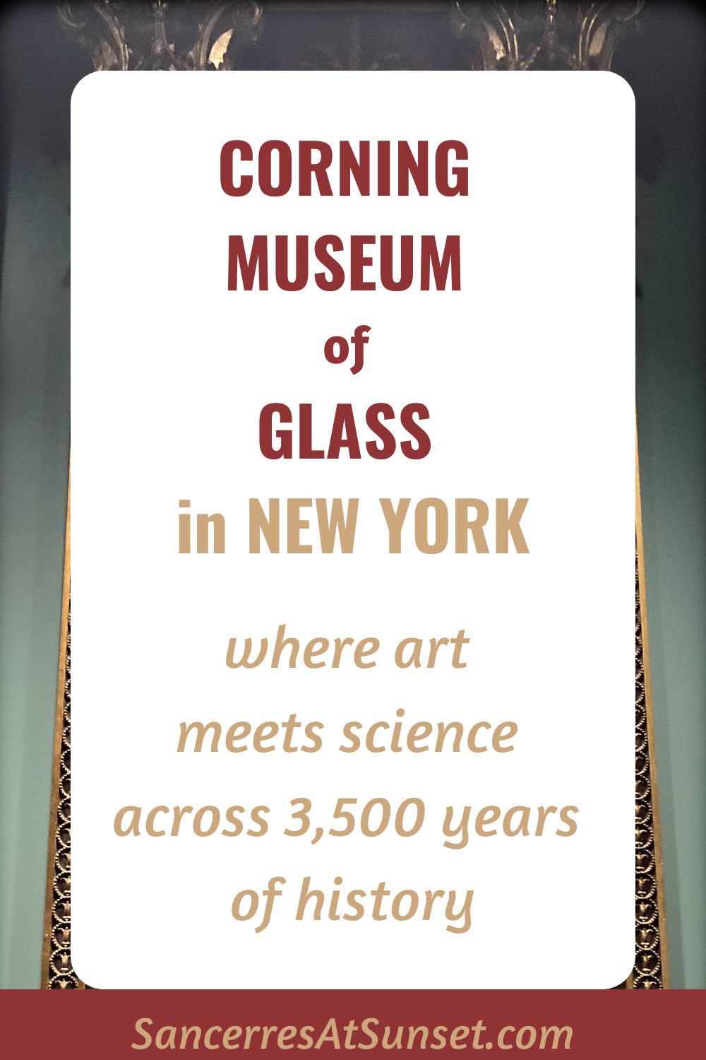 Corning Museum of Glass in New York -- where art meets science across 3,500 years of history